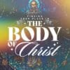“The Church: The Body of Christ”  1 Corinthians 12:12-31
